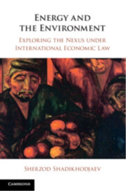 Energy and the Environment - Exploring the Nexus under International Economic Law
