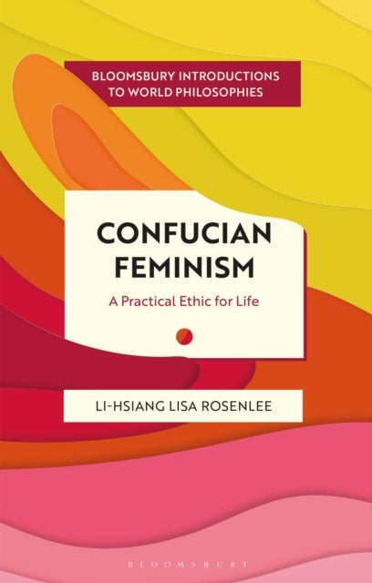 Confucian Feminism - A Practical Ethic for Life