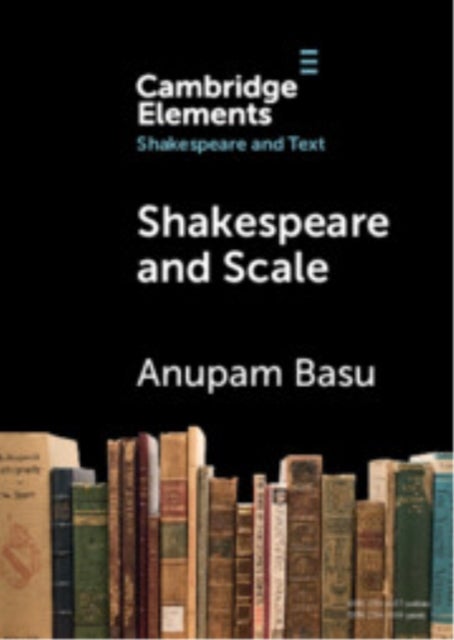 Shakespeare and Scale - The Archive of Early Printed English