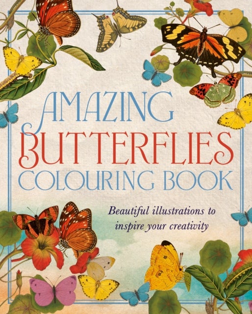 Amazing Butterflies Colouring Book - Beautiful illustrations to inspire creativity
