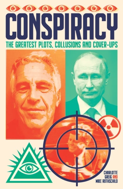 Conspiracy - The Greatest Plots, Collusions and Cover-Ups