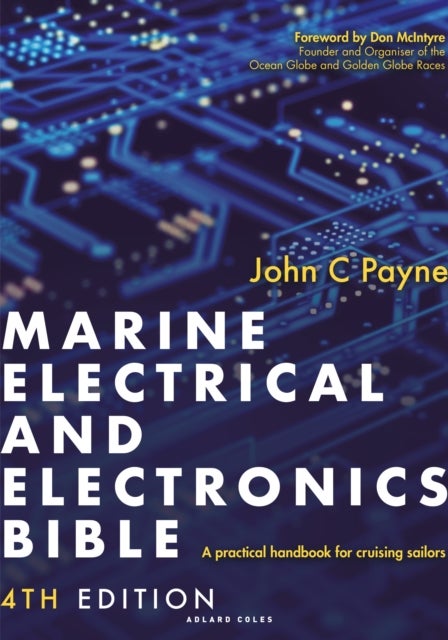 Marine Electrical and Electronics Bible 4th edition - A practical handbook for cruising sailors