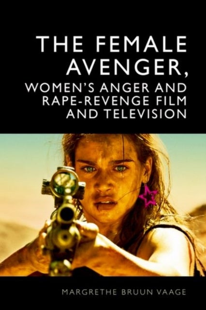 The Female Avenger, Women's Anger and Rape-Revenge Film and Television - Rape-Revenge and Women's Anger