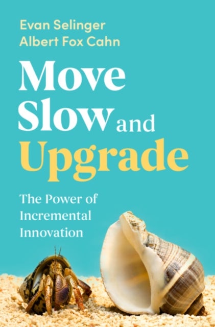 Move Slow and Upgrade - The Power of Incremental Innovation