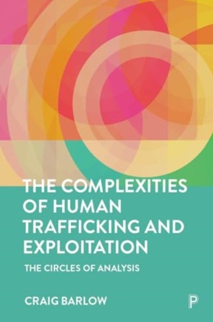 The Complexities of Human Trafficking and Exploitation - The Circles of Analysis