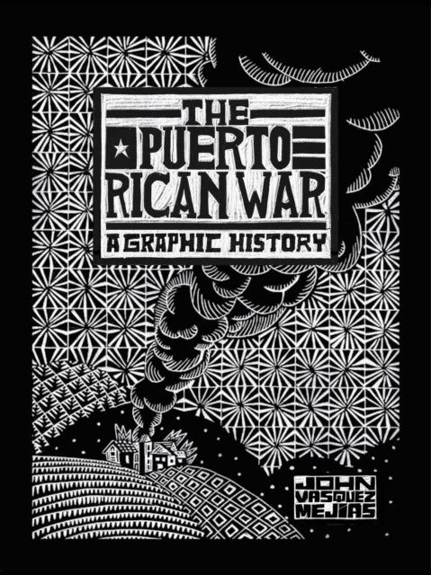 The Puerto Rican War - A Graphic History