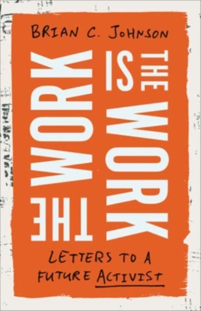 The Work Is the Work - Letters to a Future Activist