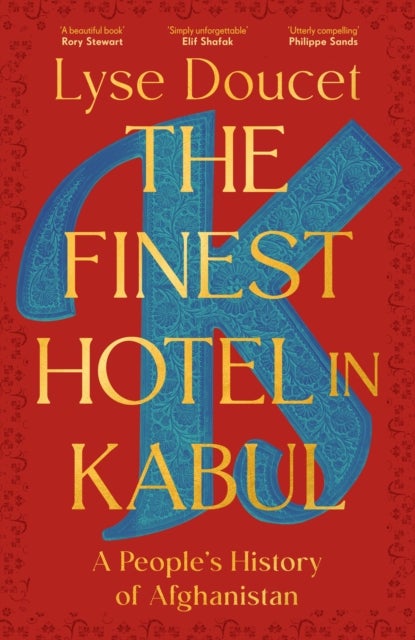 The Finest Hotel in Kabul - A People’s History of Afghanistan