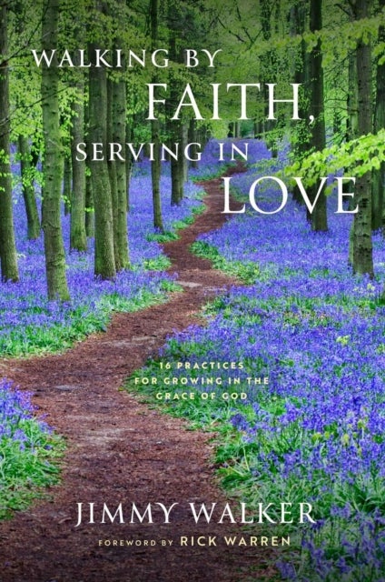 Walking by Faith, Serving in Love - 16 Practices for Growing in the Grace of God