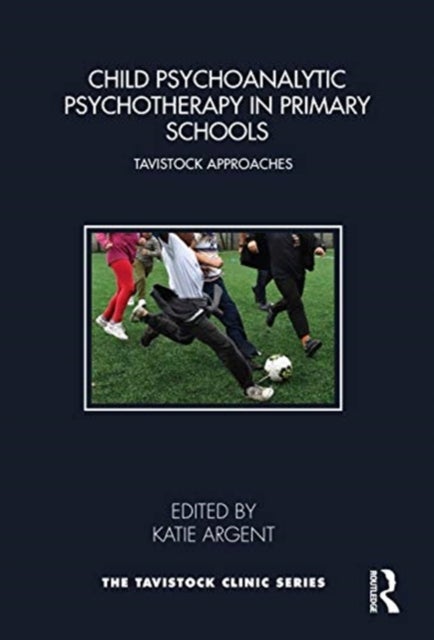Child Psychoanalytic Psychotherapy in Primary Schools - Tavistock Approaches