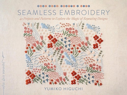 Seamless Embroidery - 40 Projects and Patterns to Explore the Magic of Repeating Designs