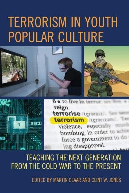 Terrorism in Youth Popular Culture - Teaching the Next Generation from the Cold War to the Present