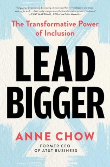 Lead Bigger - The Transformative Power of Inclusion