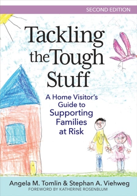 Tackling the Tough Stuff - A Home Visitor's Guide to Supporting Families at Risk