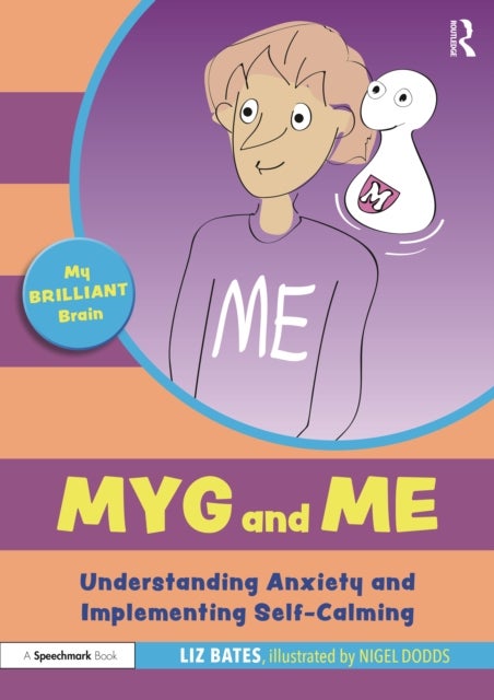 Myg and Me: Understanding Anxiety and Implementing Self-Calming - Understanding Anxiety and Implementing Self-Calming