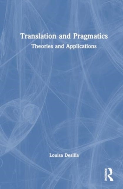 Translation and Pragmatics - Theories and Applications