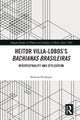 Heitor Villa-Lobos¿s Bachianas Brasileiras