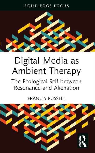 Digital Media as Ambient Therapy - The Ecological Self between Resonance and Alienation