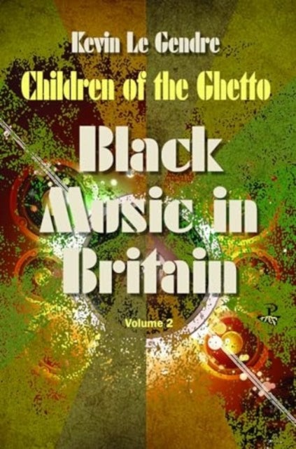 Children of the Ghetto - Black Music in Britain: Volume 2