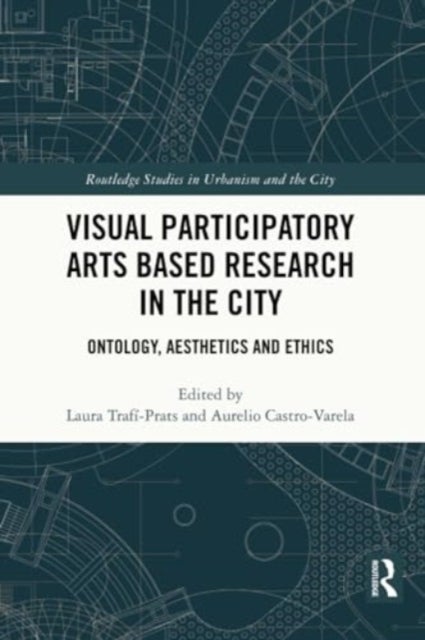 Visual Participatory Arts Based Research in the City - Ontology, Aesthetics and Ethics