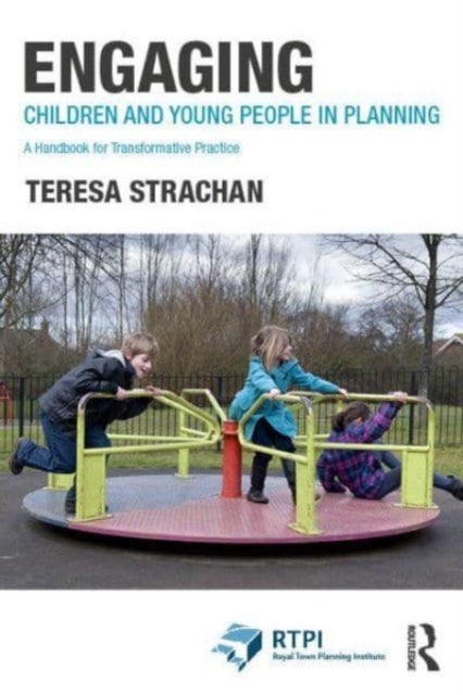 Engaging Children and Young People in Planning - A Handbook for Transformative Practice