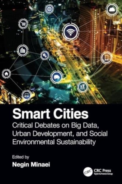 Smart Cities - Critical Debates on Big Data, Urban Development and Social Environmental Sustainability