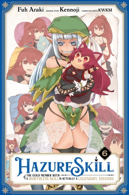 Hazure Skill: The Guild Member with a Worthless Skill Is Actually a Legendary Assassin, Vol. 6 (mang