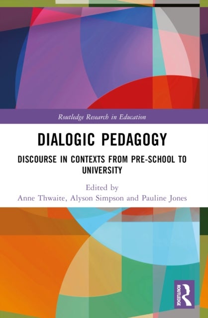 Dialogic Pedagogy - Discourse in Contexts from Pre-school to University