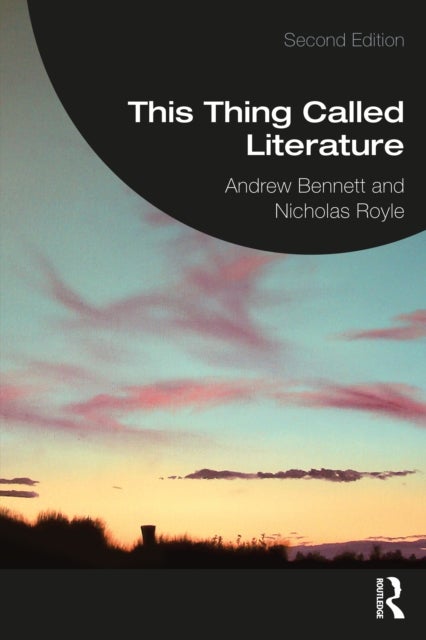 This Thing Called Literature - Reading, Thinking, Writing