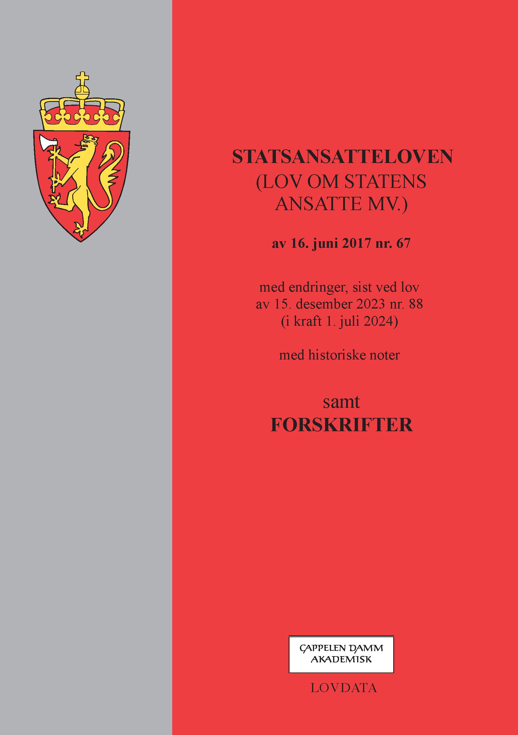 Statsansatteloven - (lov om statens ansatte mv.)  av 16. juni 2017 nr. 67 : med endringer, sist ved lov av 15. desember 2023 nr. 88 (i kraft 1. juli 2024) : med historiske noter : samt forskrifter