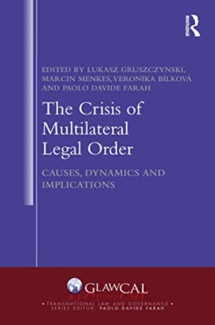 The Crisis of Multilateral Legal Order - Causes, Dynamics and Implications