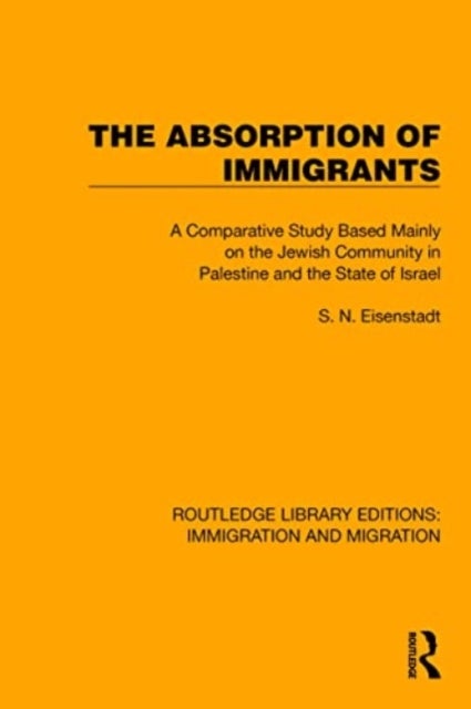 The Absorption of Immigrants - A Comparative Study Based Mainly on the Jewish Community in Palestine and the State of Israel