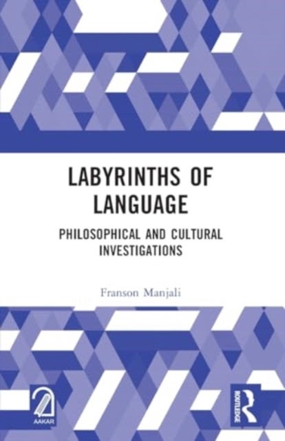 Labyrinths of Language - Philosophical and Cultural Investigations