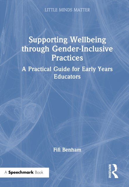 Supporting Wellbeing through Gender-Inclusive Practices - A Practical Guide for Early Years Educators