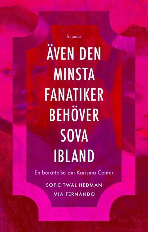 Även den minsta fanatiker behöver sova ibland - En berättelse om Karisma Center