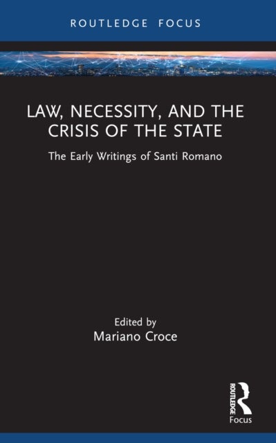 Law, Necessity, and the Crisis of the State - The Early Writings of Santi Romano