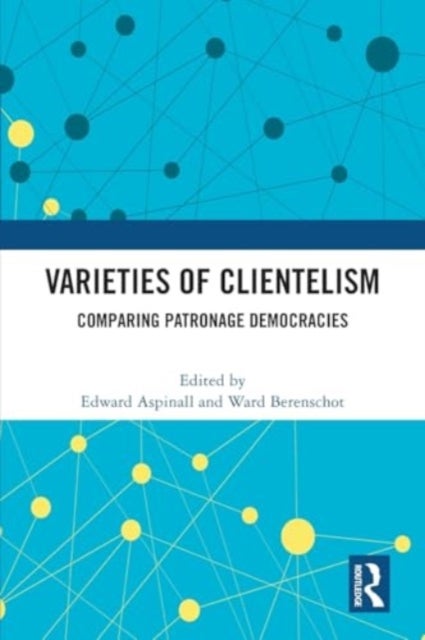 Varieties of Clientelism - Comparing Patronage Democracies