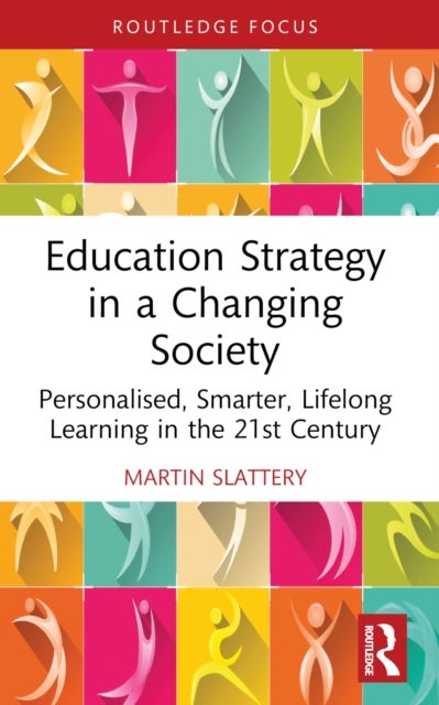 Education Strategy in a Changing Society - Personalised, Smarter, Lifelong Learning in the 21st Century