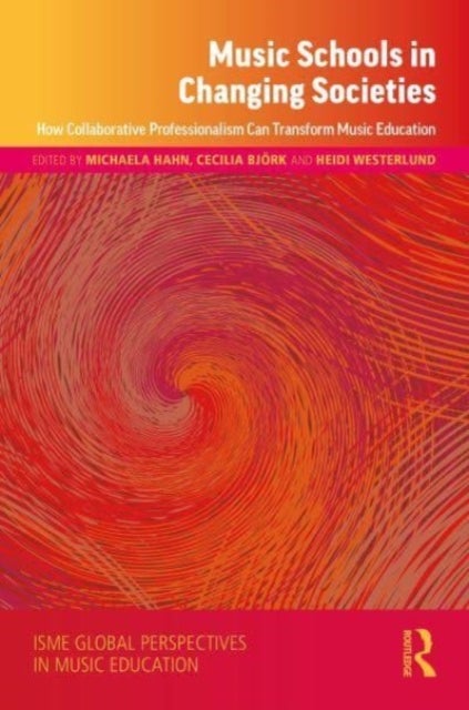 Music Schools in Changing Societies - How Collaborative Professionalism Can Transform Music Education