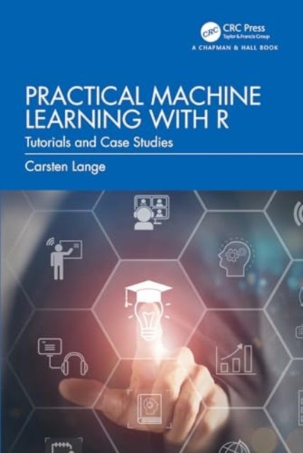 Practical Machine Learning with R - Tutorials and Case Studies