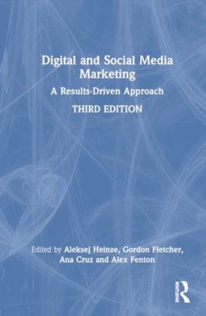 Digital and Social Media Marketing - A Results-Driven Approach