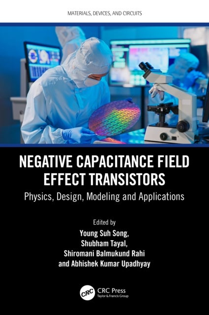 Negative Capacitance Field Effect Transistors - Physics, Design, Modeling and Applications