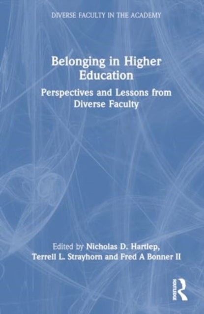 Belonging in Higher Education - Perspectives and Lessons from Diverse Faculty