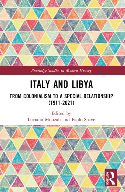 Italy and Libya - From Colonialism to a Special Relationship (1911–2021)