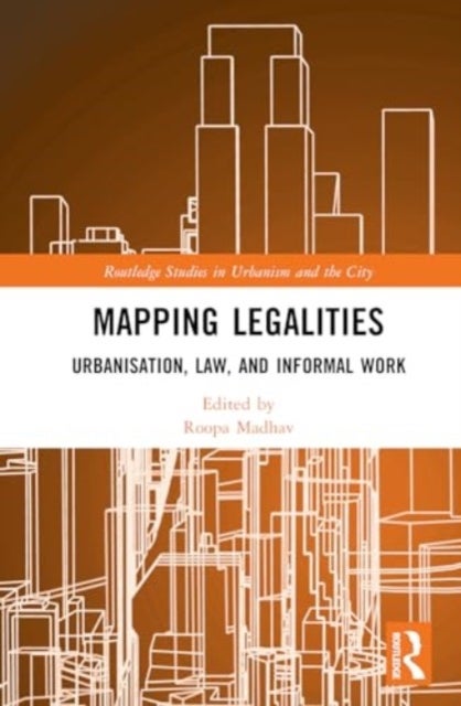 Mapping Legalities - Urbanisation, Law and Informal Work