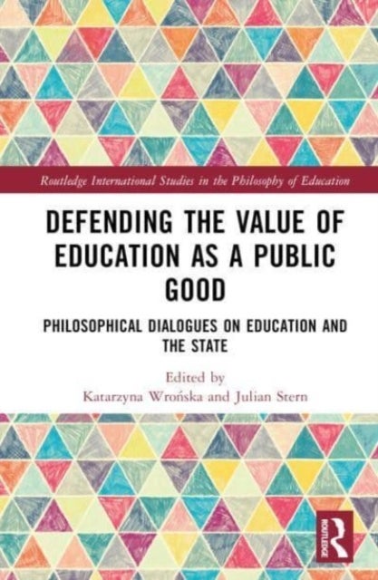 Defending the Value of Education as a Public Good - Philosophical Dialogues on Education and the State