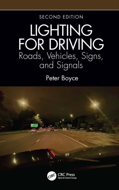 Lighting for Driving: Roads, Vehicles, Signs, and Signals, Second Edition - Roads, Vehicles, Signs, and Signals