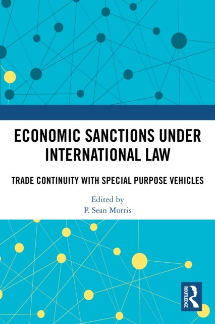 Economic Sanctions under International Law - Trade Continuity with Special Purpose Vehicles
