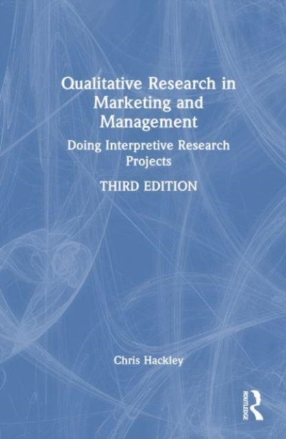 Qualitative Research in Marketing and Management - Doing Interpretive Research Projects