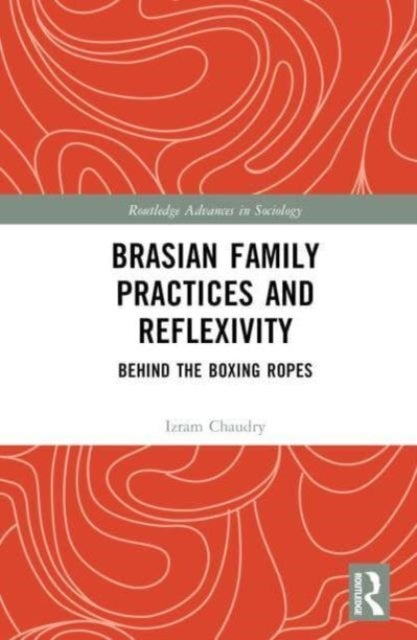 BrAsian Family Practices and Reflexivity - Behind the Boxing Ropes